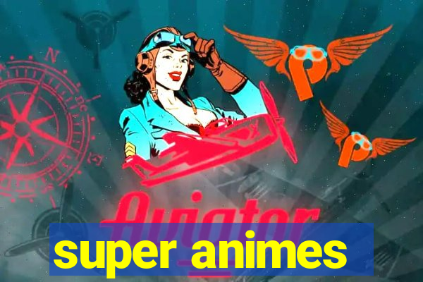 super animes